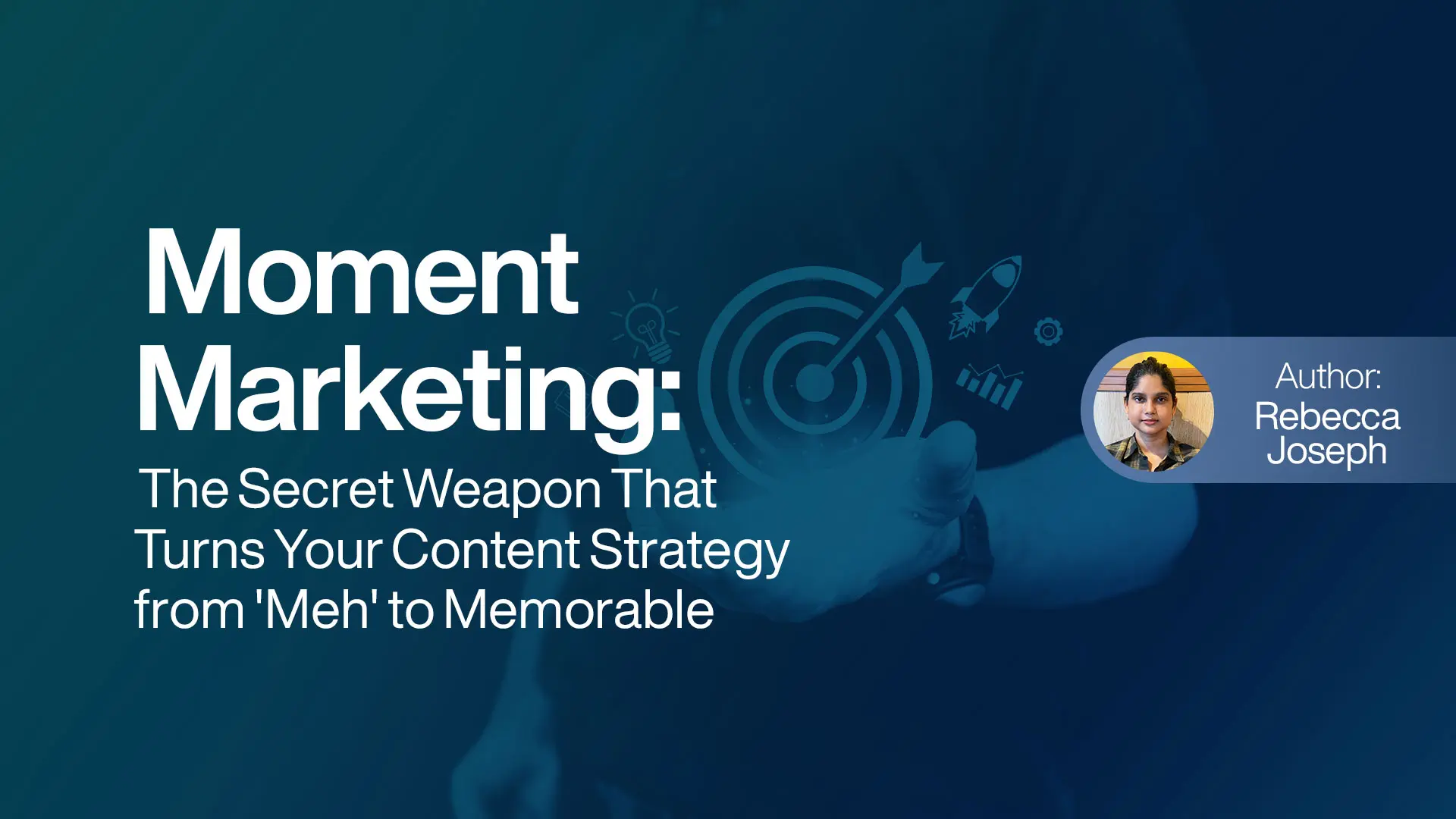 Moment Marketing The Secret Weapon That Turns Your Content Strategy from Meh to Memorable