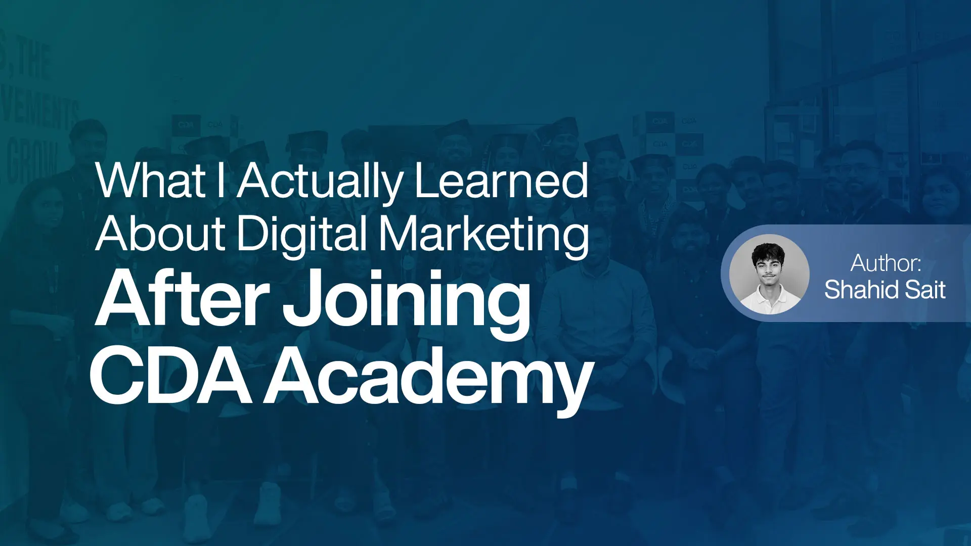 What I Actually Learned About Digital Marketing After Joining CDA Academy