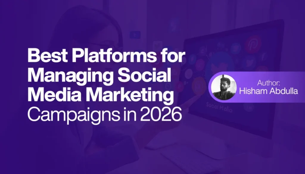 Best Platforms for Managing Social Media Marketing Campaigns in 2026