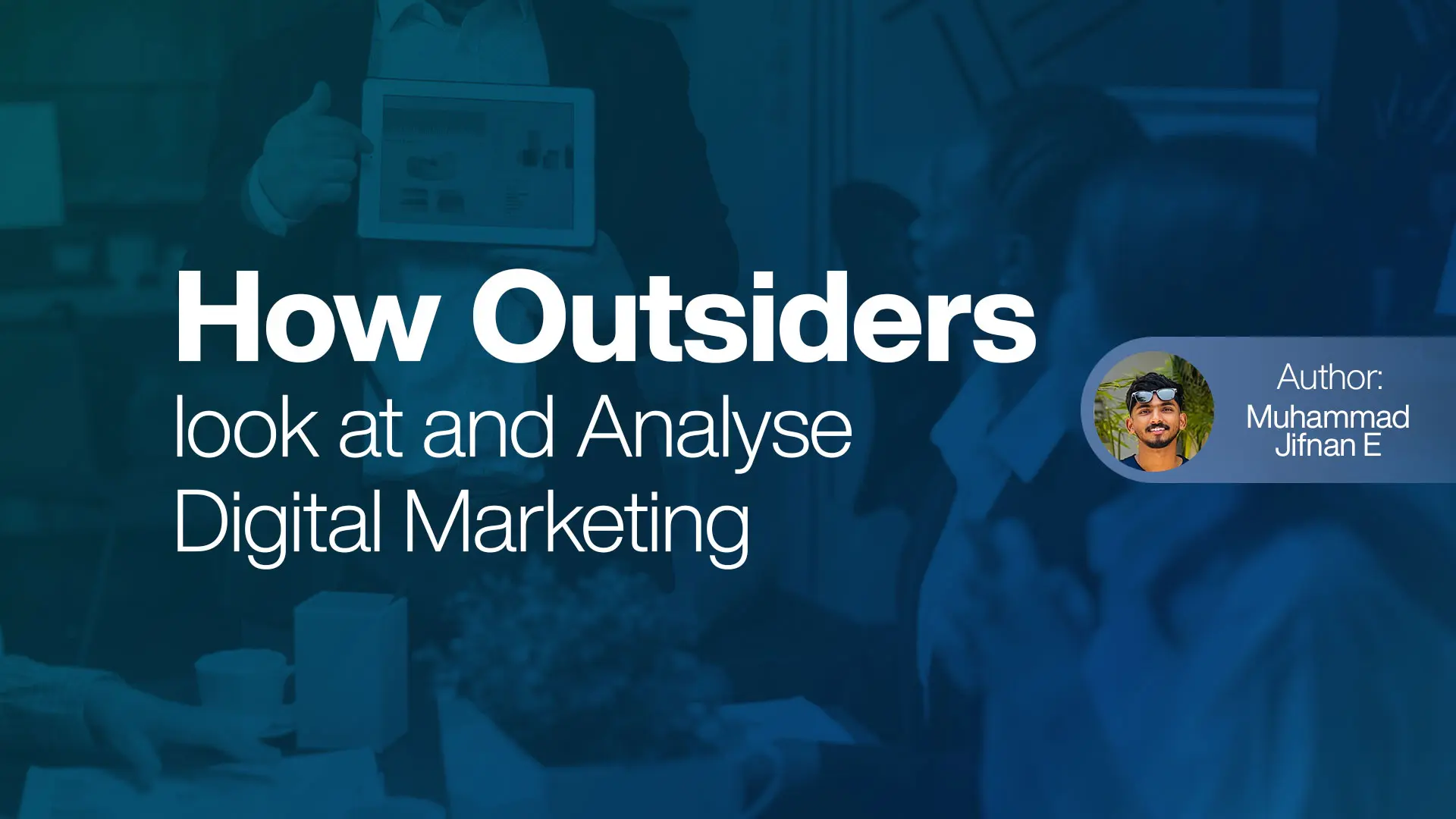 How Outsiders Look at and Analyse Digital Marketing