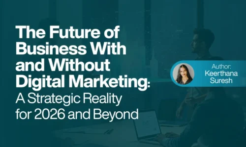 The Future of Business With and Without Digital Marketing A Strategic Reality for 2026 and Beyond