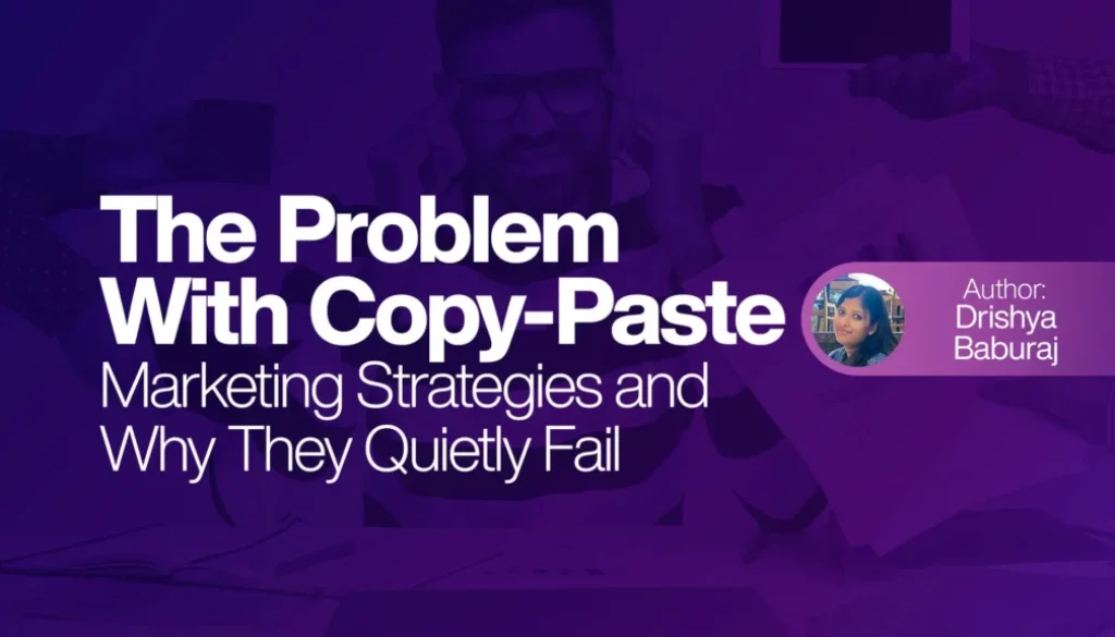 The Problem With Copy Paste Marketing Strategies and Why They Quietly Fail
