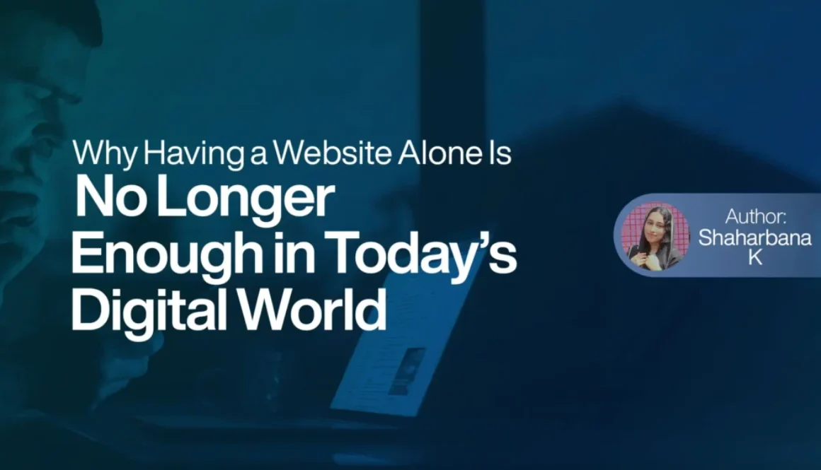 Why Having a Website Alone Is No Longer Enough in Todays Digital World