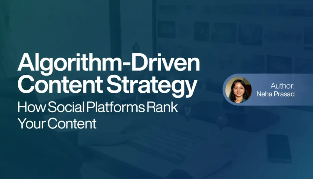 Algorithm-Driven Content Strategy - How Social Platforms Rank Your Content