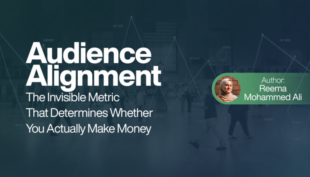 Audience Alignment - The Invisible Metric That Determines Whether You Actually Make Money