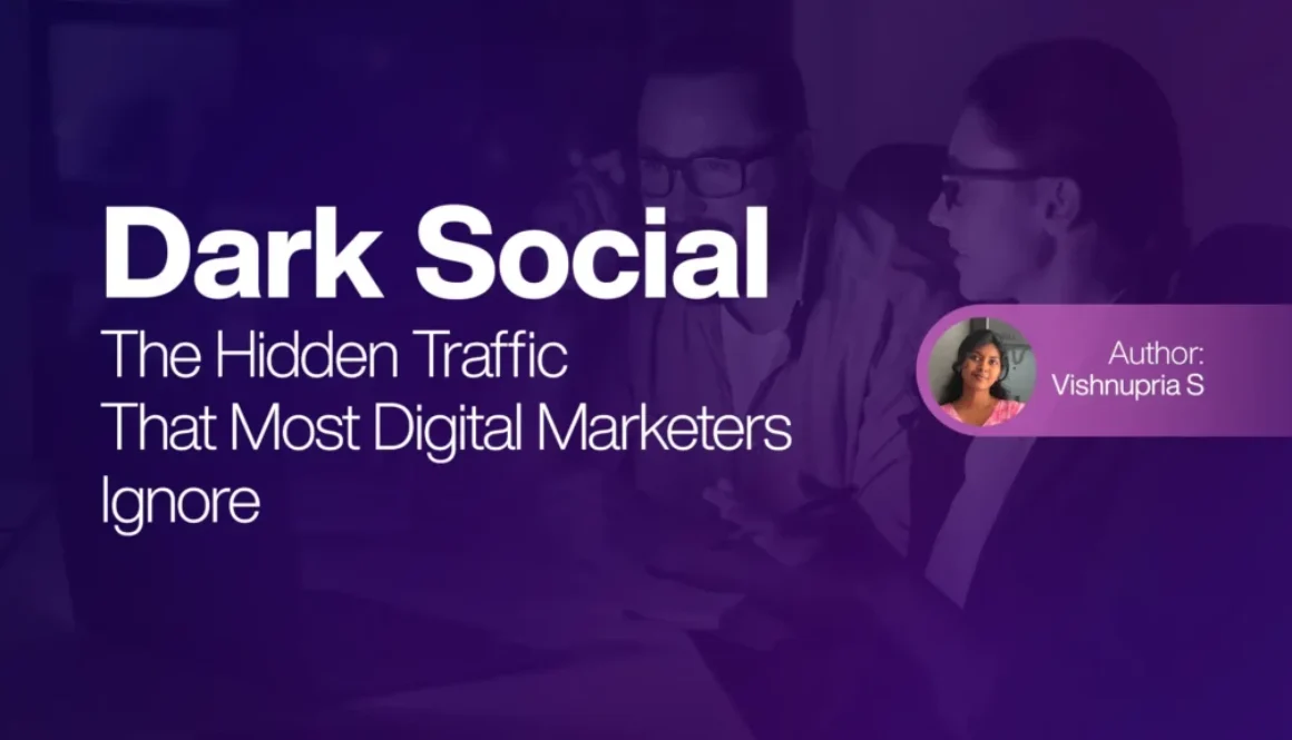 Dark Social - The Hidden Traffic That Most Digital Marketers Ignore