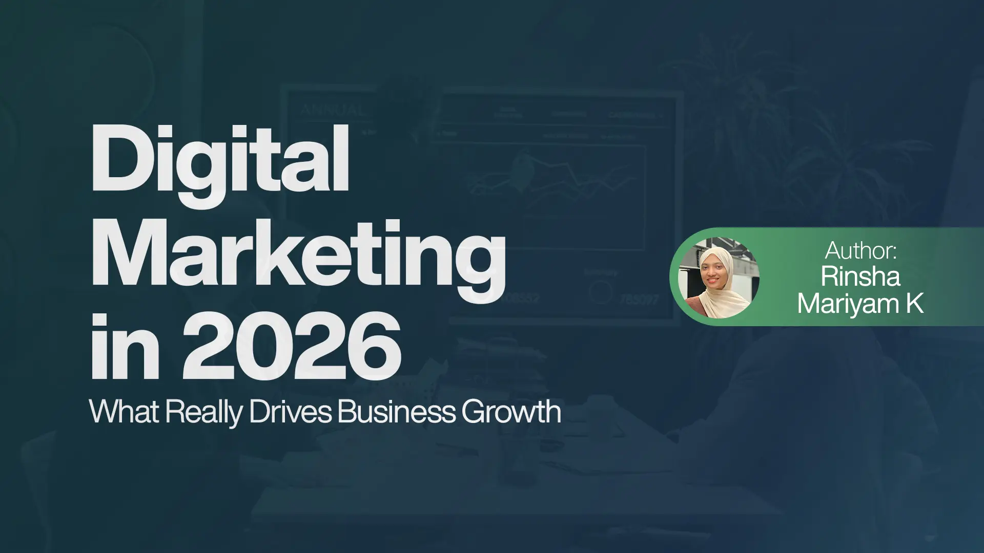 Digital Marketing in 2026 - What Really Drives Business Growth