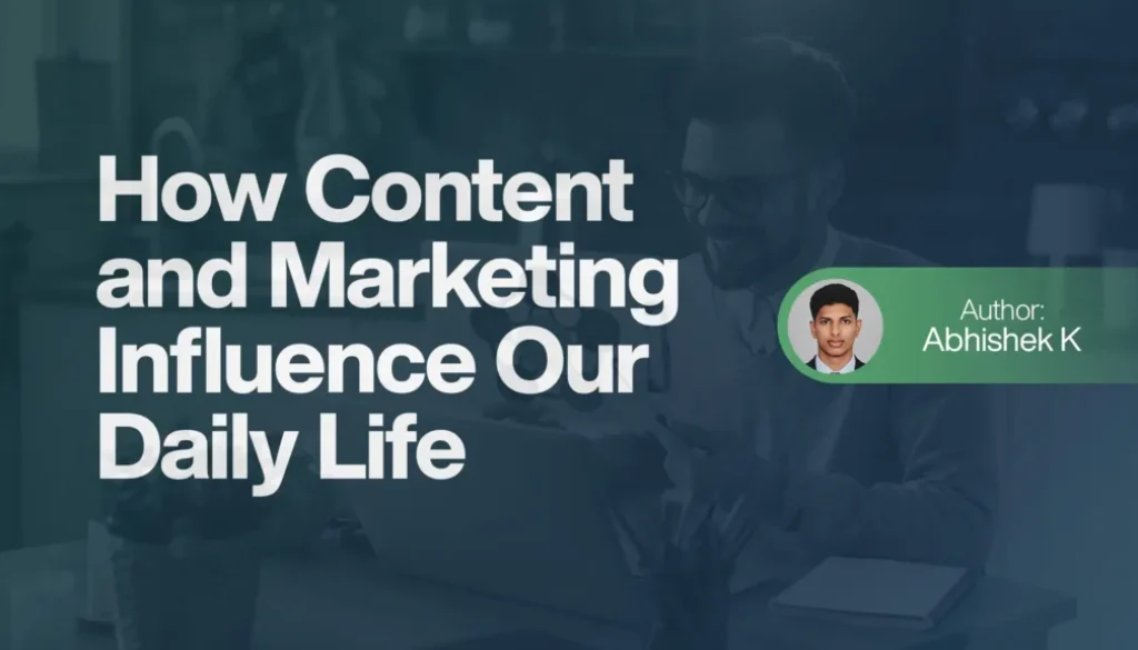 How Content and Marketing Influence Our Daily Life