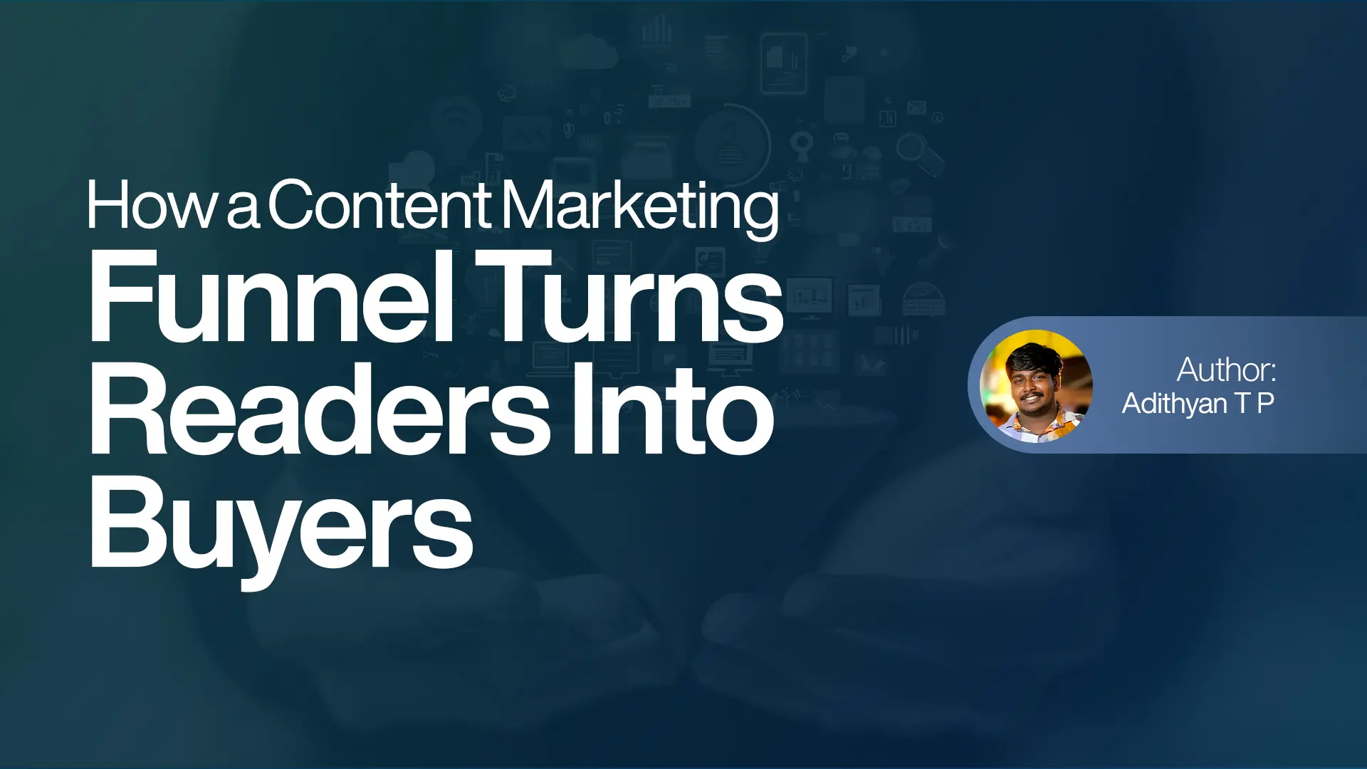 How a Content Marketing Funnel Turns Readers Into Buyers