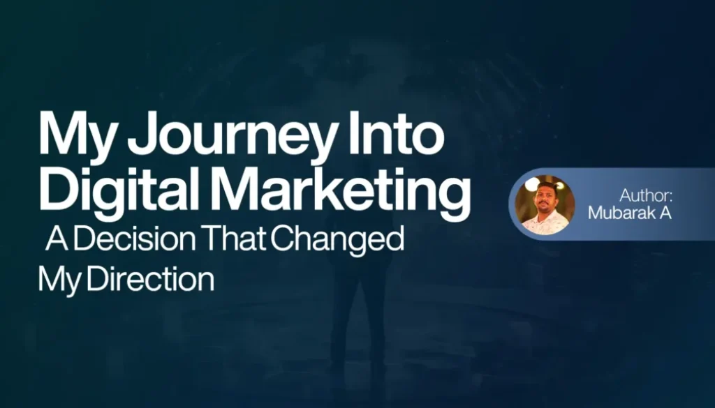 My Journey Into Digital Marketing - A Decision That Changed My Direction
