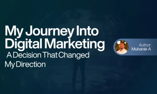 My Journey Into Digital Marketing - A Decision That Changed My Direction