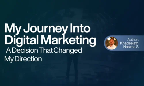 My Journey Into Digital Marketing – A Decision That Changed My Direction