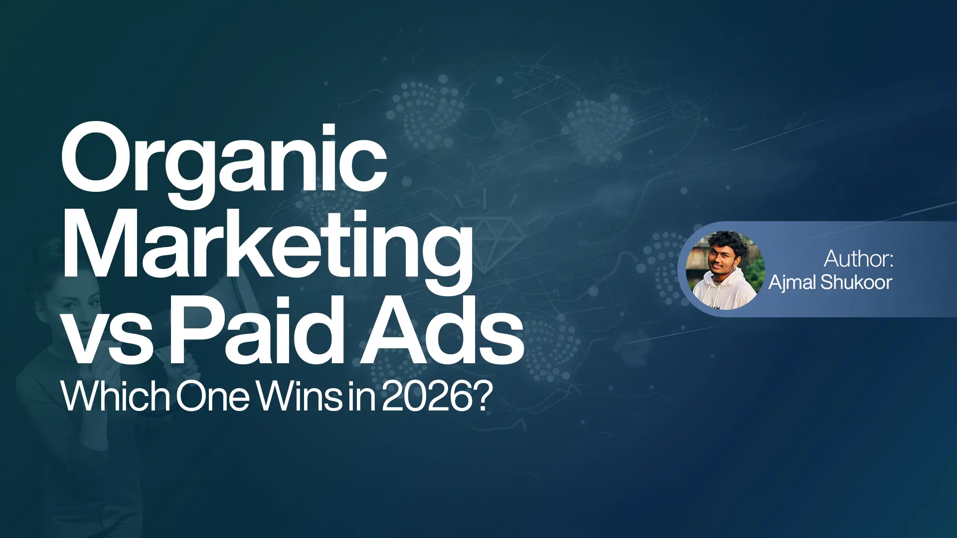 Organic Marketing vs Paid Ads: Which One Wins in 2026?