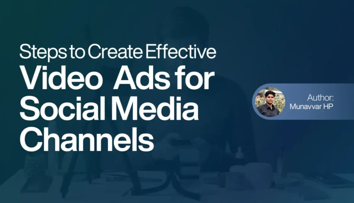 Steps to Create Effective Video Ads for Social Media Channels