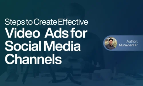 Steps to Create Effective Video Ads for Social Media Channels