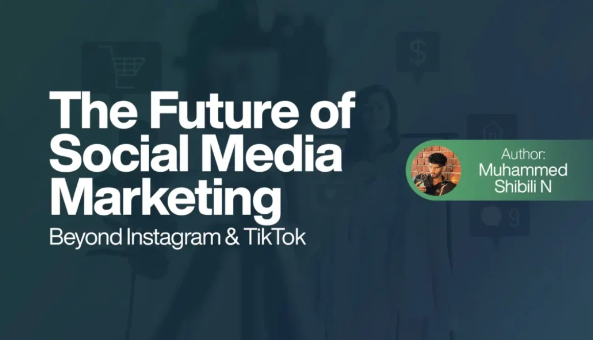 The Future of Social Media Marketing - Beyond Instagram & TikTok