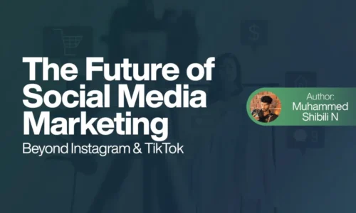 The Future of Social Media Marketing - Beyond Instagram & TikTok