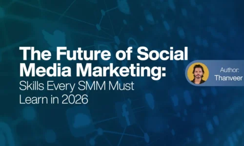 The Future of Social Media Marketing Skills Every SMM Must Learn in 2026