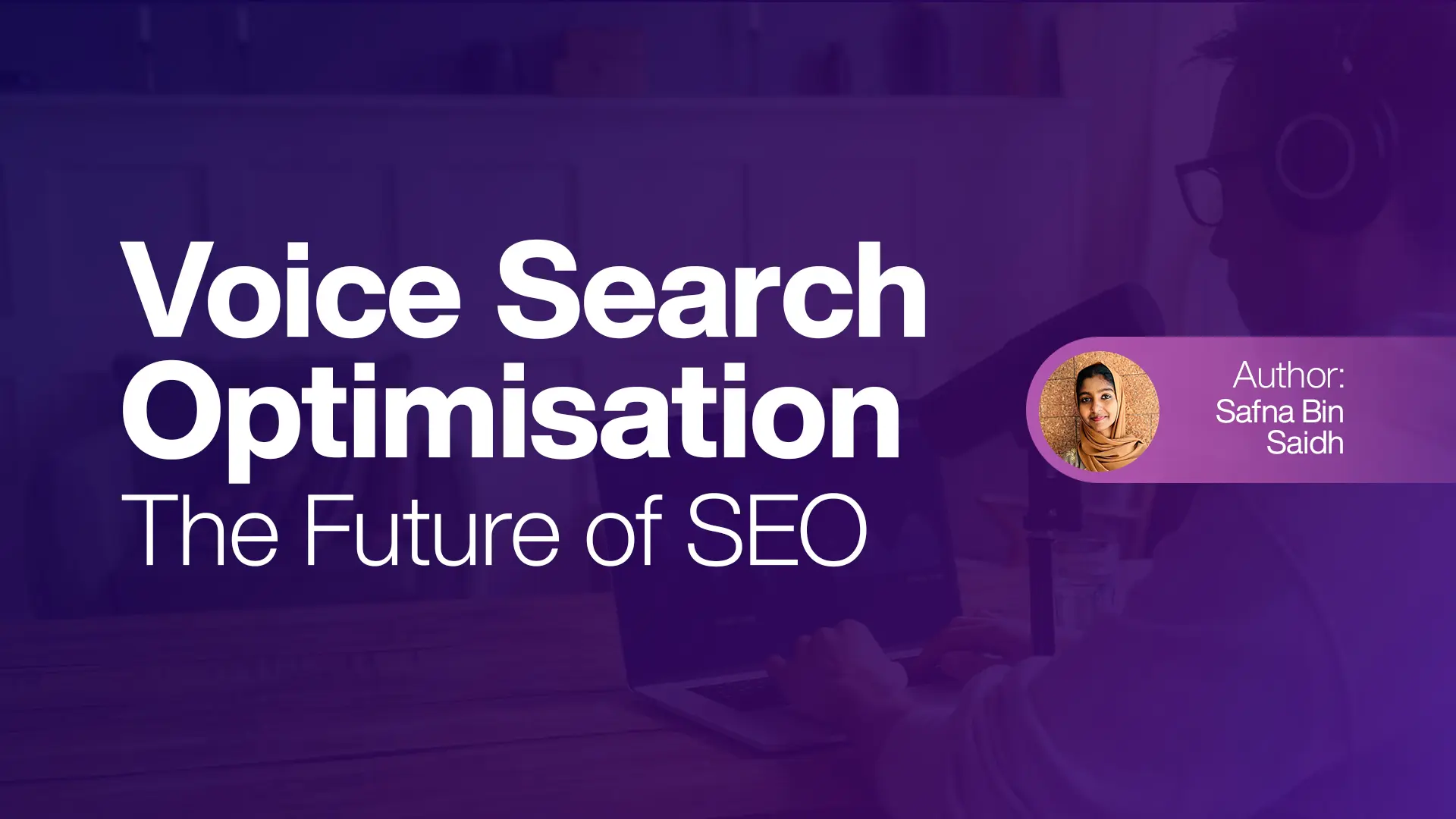 Voice Search Optimisation: The Future of SEO