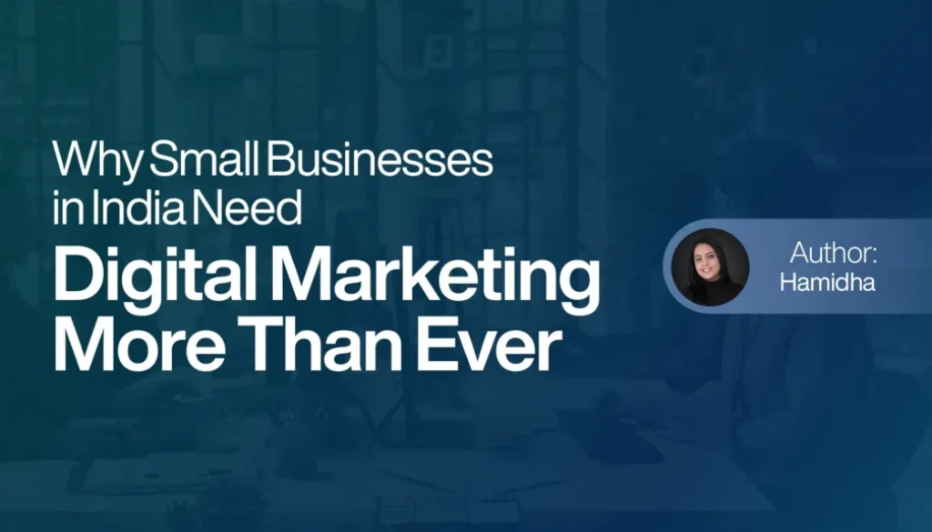 Why Small Businesses in India Need Digital Marketing More Than Ever