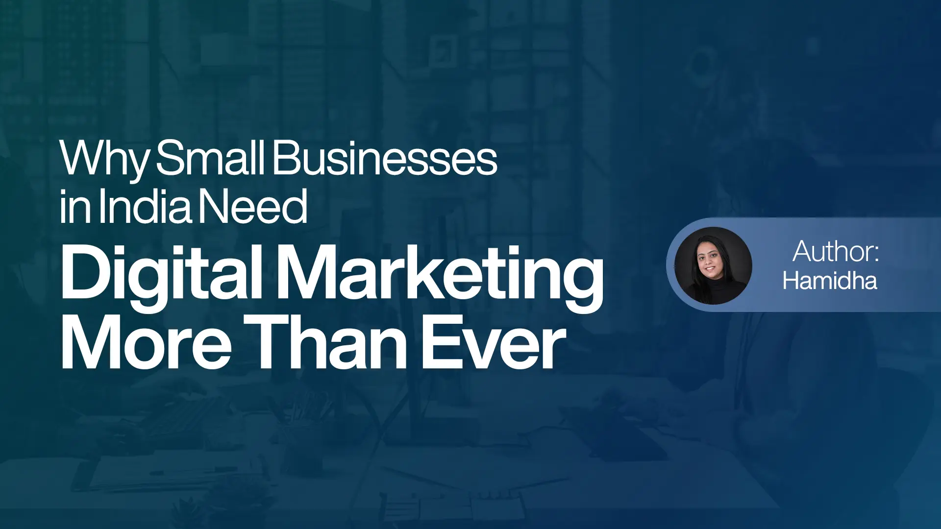 Why Small Businesses in India Need Digital Marketing More Than Ever