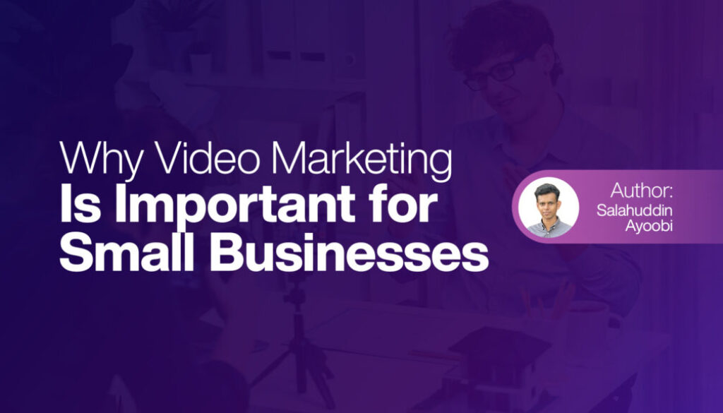 Why Video Marketing Is Important for Small Businesses