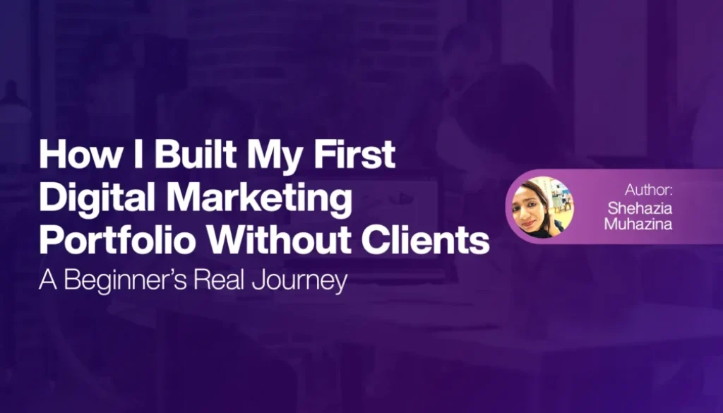 How I Built My First Digital Marketing Portfolio Without Clients - A Beginner’s real journey