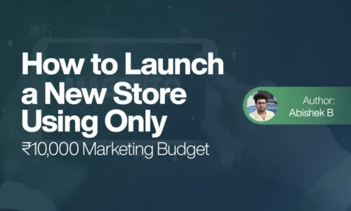 How to Launch a New Store Using Only ₹10,000 Marketing Budget