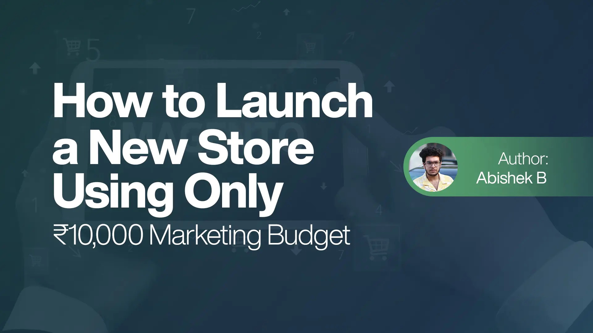 How to Launch a New Store Using Only ₹10,000 Marketing Budget