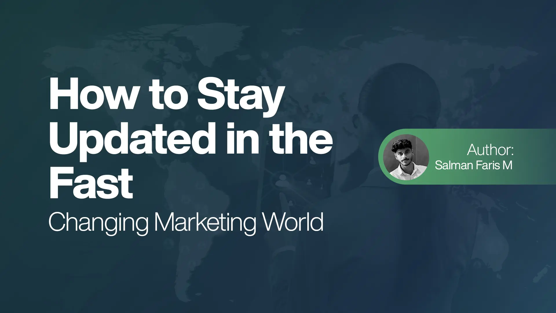 How to Stay Updated in the Fast-Changing Marketing World