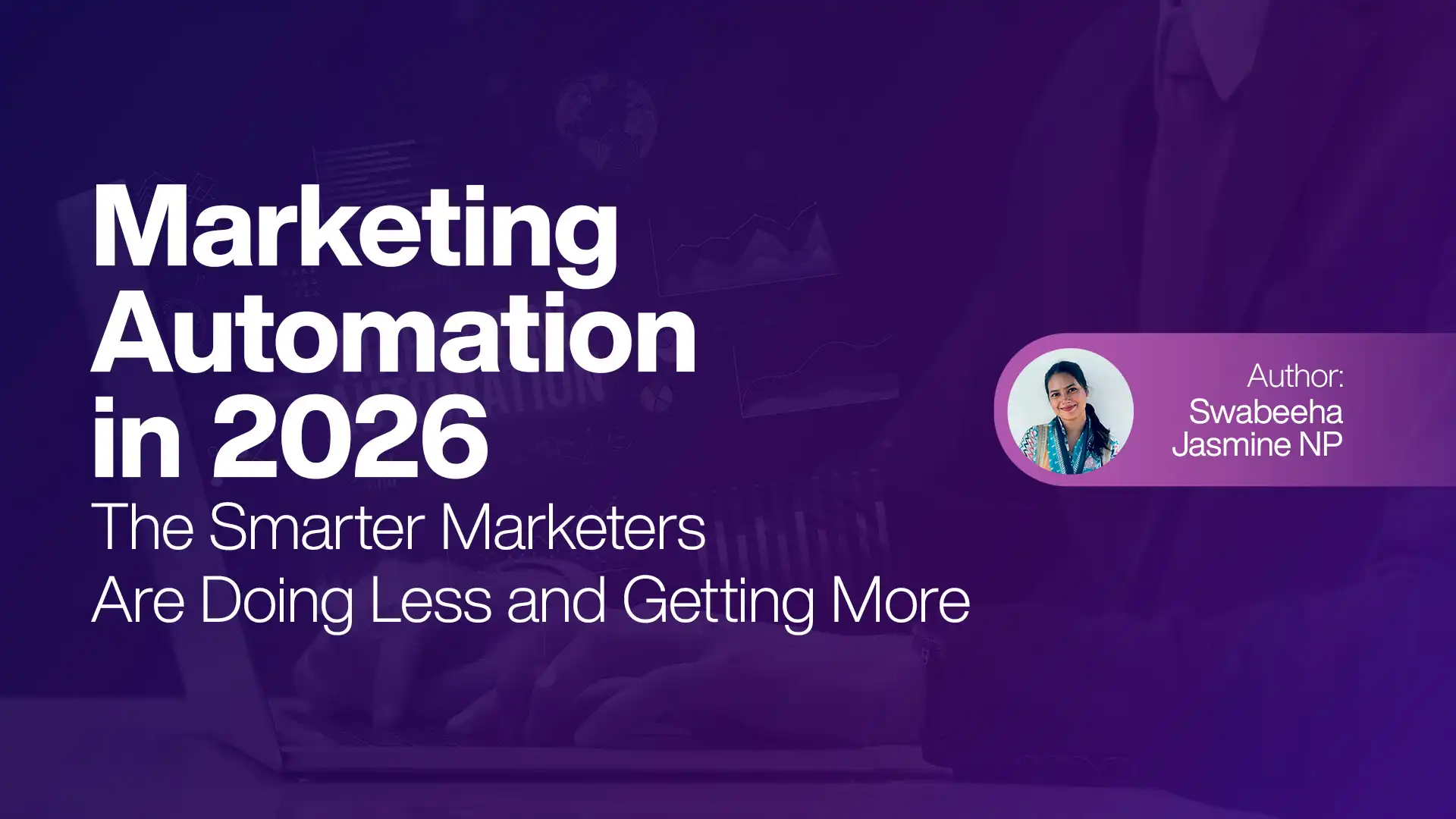 Marketing Automation in 2026 The Smarter Marketers Are Doing Less and Getting More