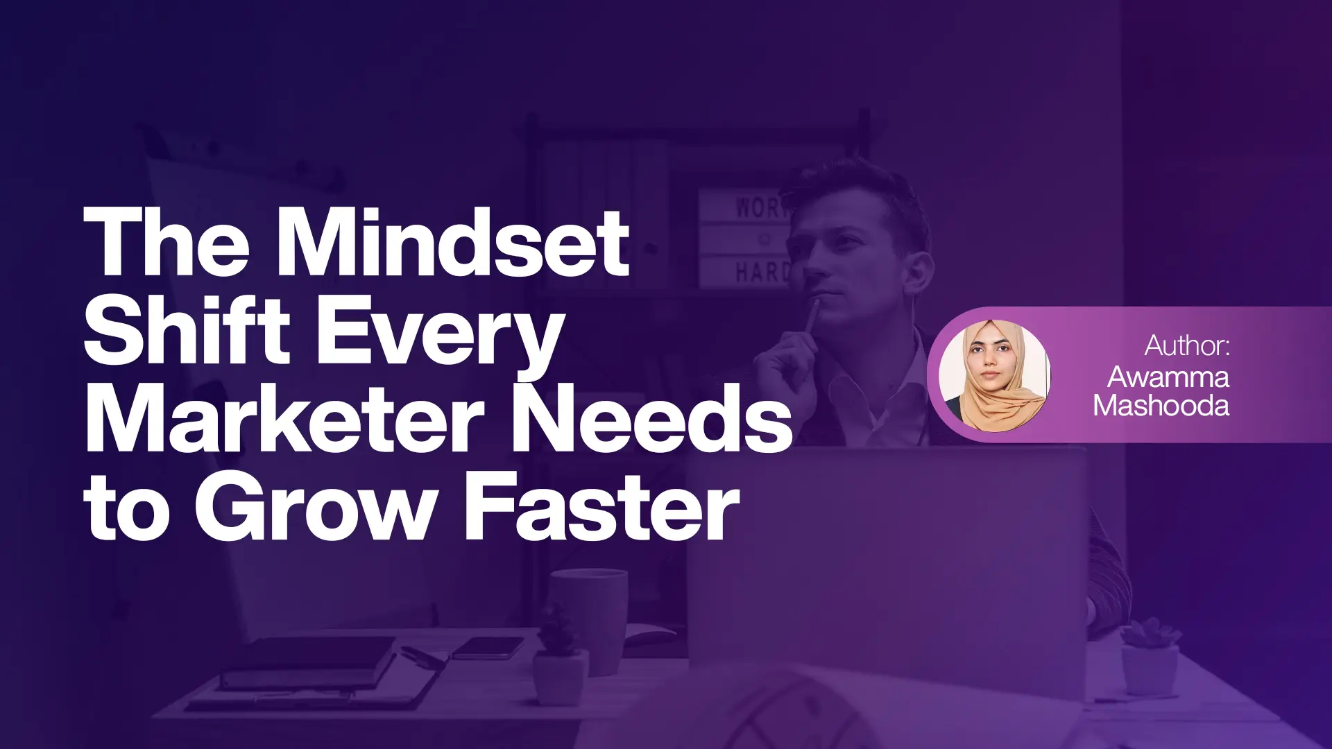 The Mindset Shift Every Marketer Needs to Grow Faster